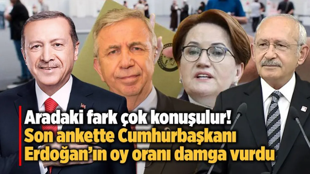 Aradaki fark çok konuşulur Son ankete Cumhurbaşkanı Erdoğan ın oy