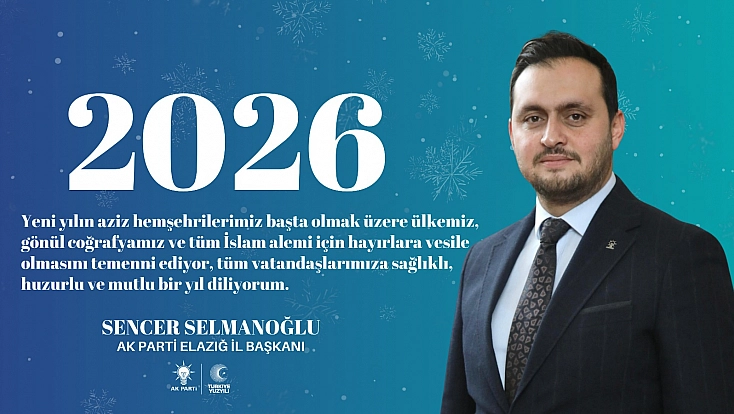 Yeni Yılınız Kutlu Olsun - Sencer Selmanoğlu - AK Parti Elazığ İl Başkanı