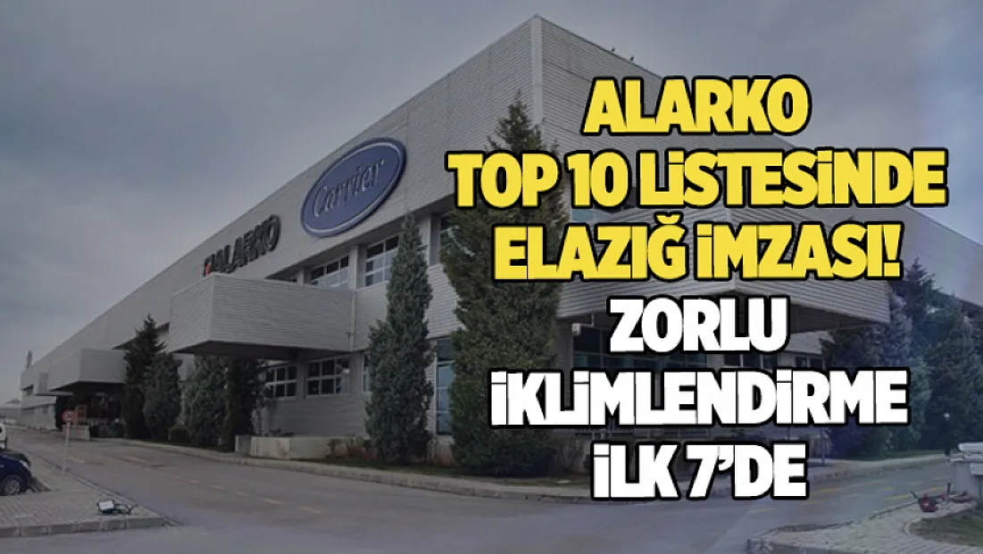 Alarko Top 10 Listesinde Elazığ imzası: Zorlu İklimlendirme ilk 7’de