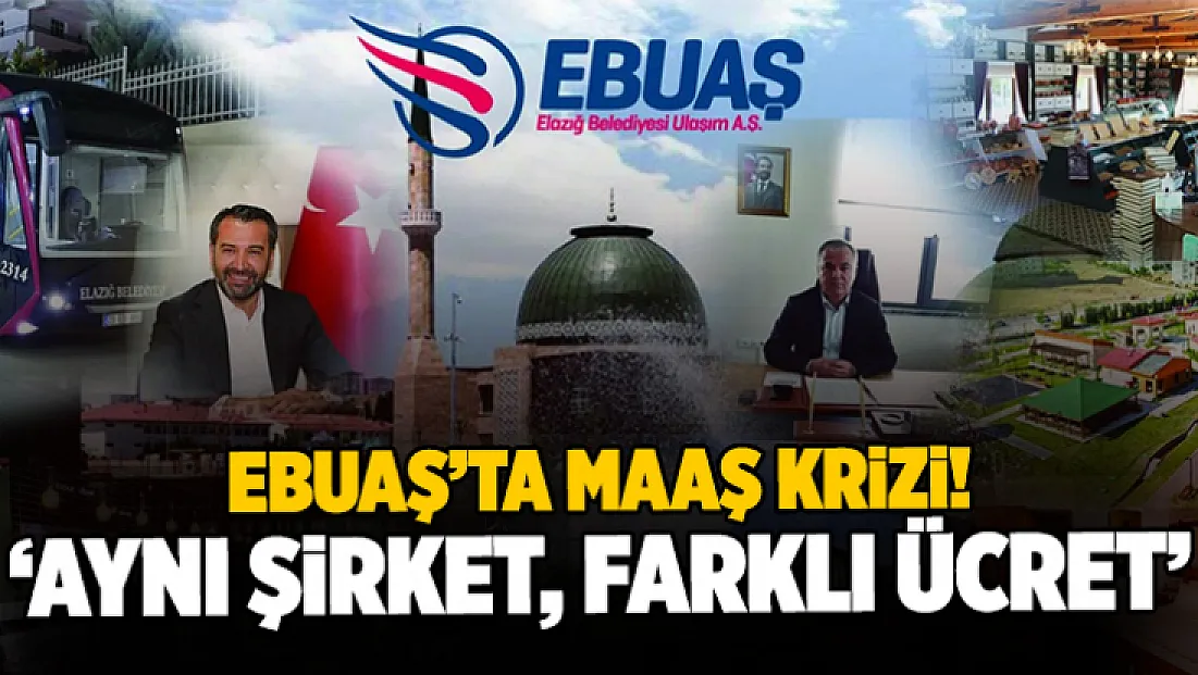 EBUAŞ’ta maaş krizi: 'Aynı şirket, farklı ücret'