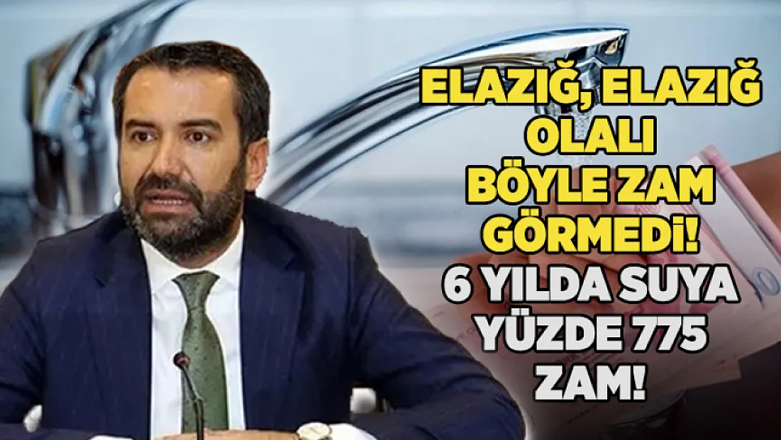 Elazığ , Elazığ olalı böyle zam görmedi! 6 yılda suya yüzde 775 zam!