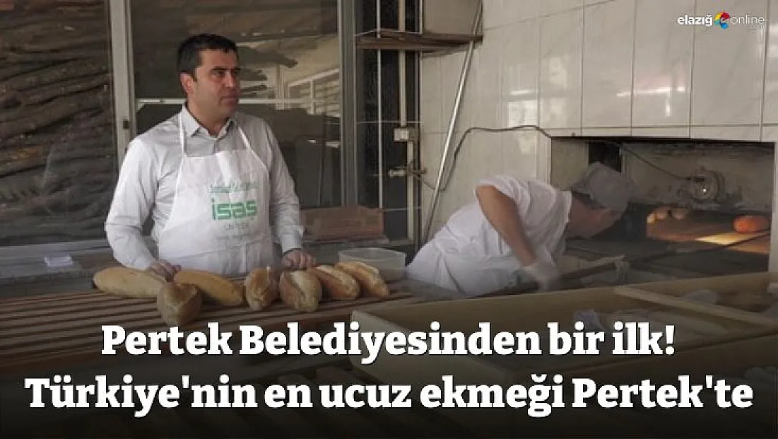 Pertek Belediyesinden bir ilk! Türkiye'nin en ucuz ekmeği Pertek'te