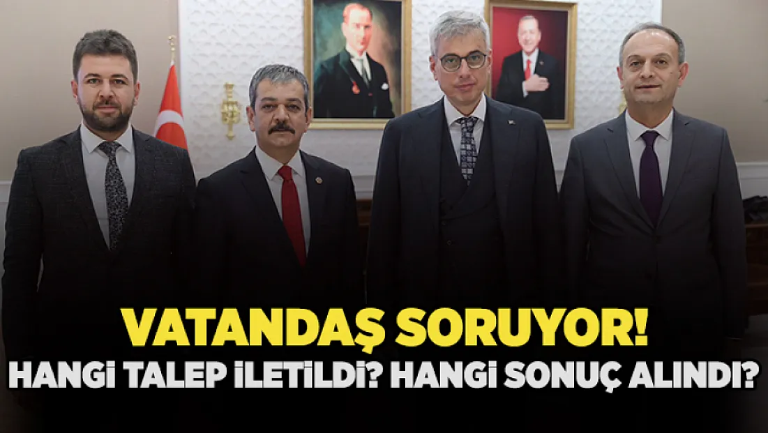 Vatandaş soruyor! Hangi talep iletildi? Hangi sonuç alındı?