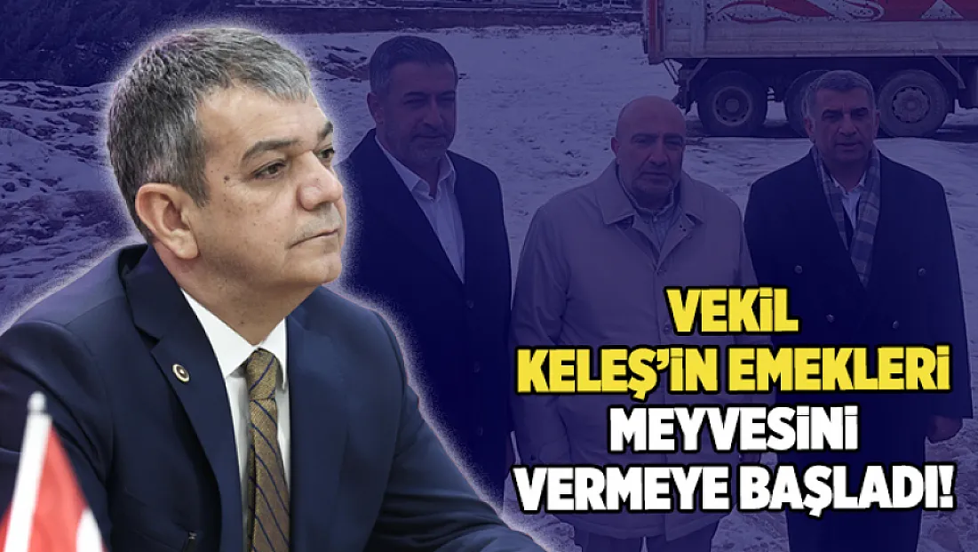 Vekil Keleş'in emekleri meyvesini vermeye başladı!