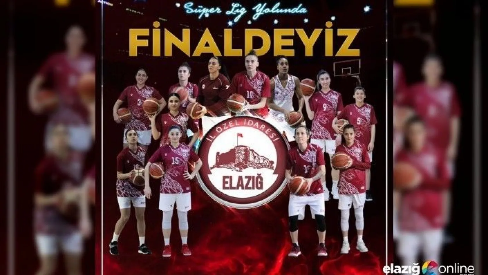 Elazığ'ın Perileri'nin final maçı 9 Mayıs'ta Elazığ'da!
