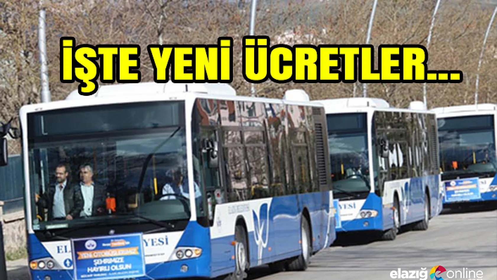 Elazığ'da toplu taşıma ücretlerine zam geldi!