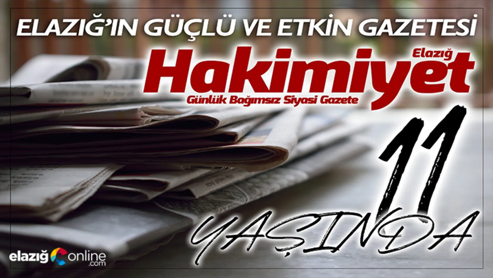Elazığ'ın Güçlü ve Etkin Gazetesi 11 Yaşında
