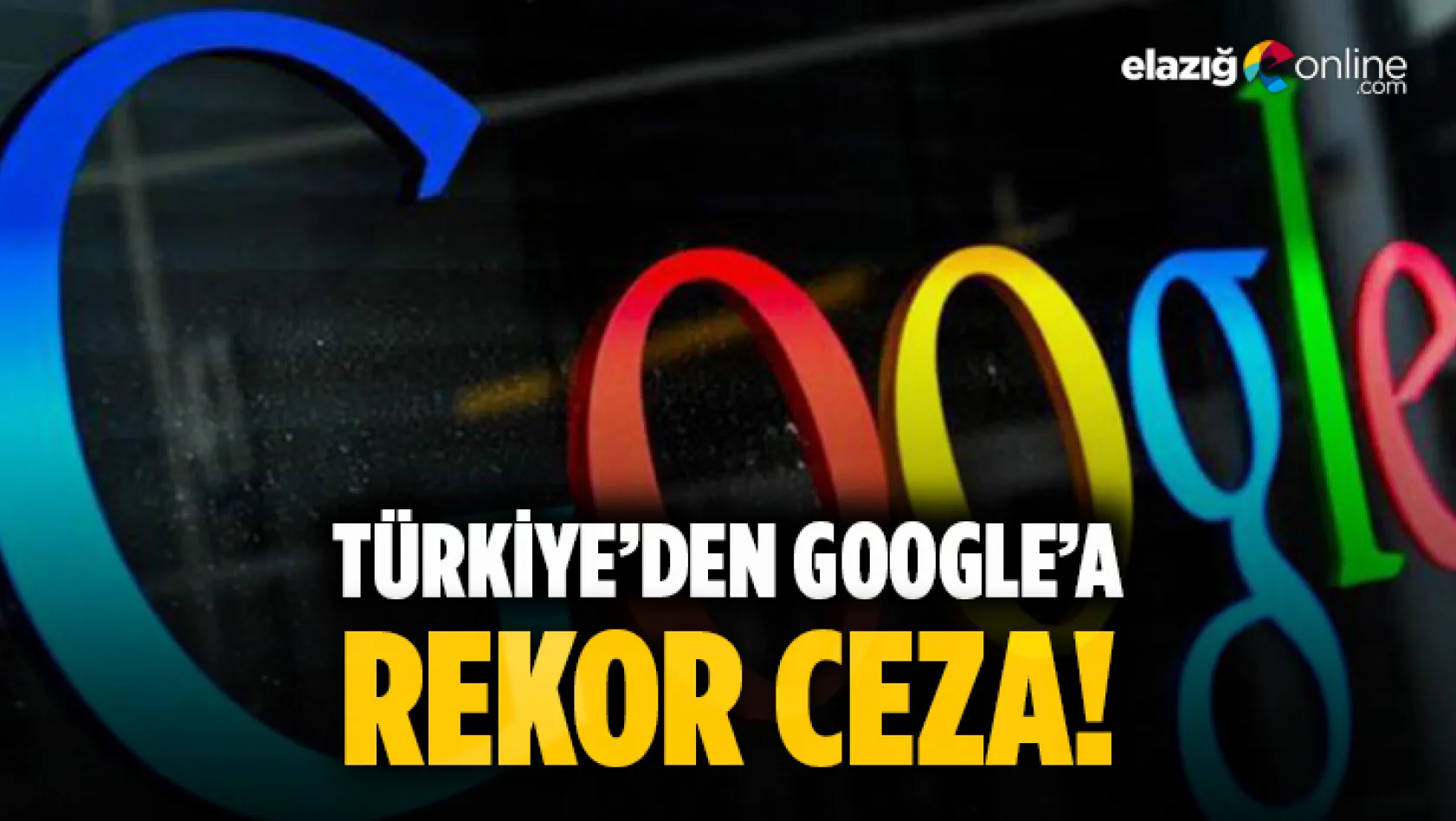 Türkiye'den Google'a Rekor Ceza
