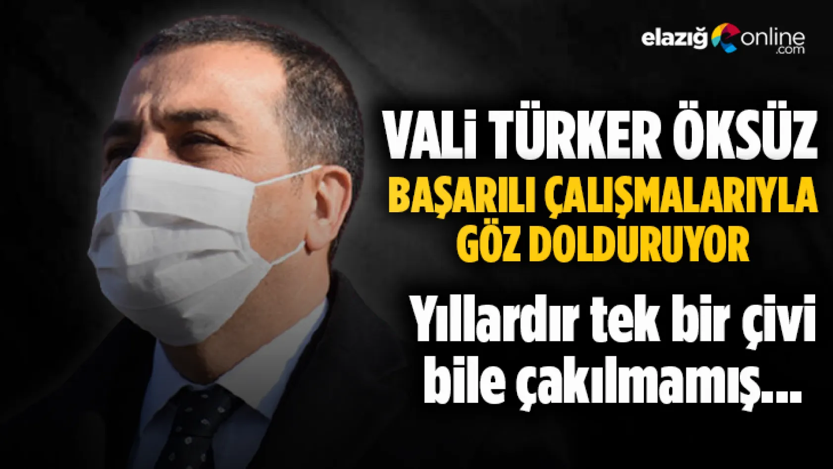 Vali Türker Öksüz Başarılı Çalışmalarıyla Göz Dolduruyor