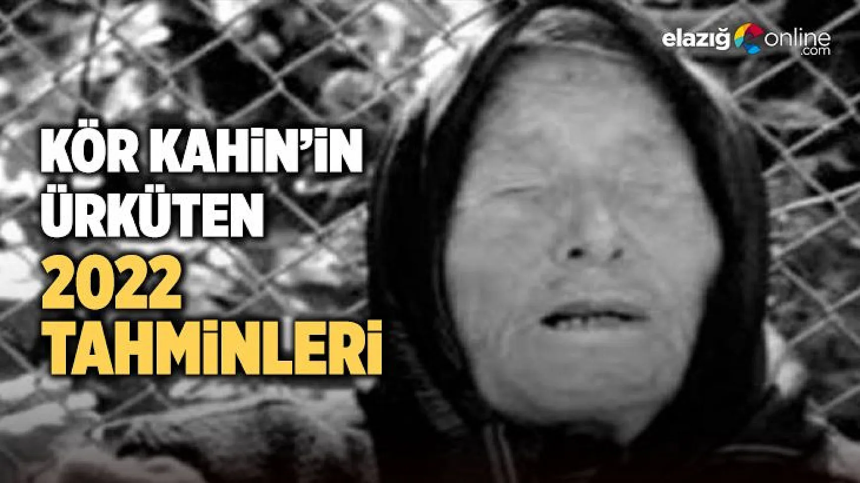 Kör Kahin'in ürküten 2022 tahminleri!