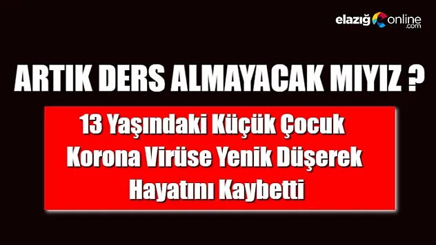 13 yaşındaki Osman Koç korona virüse yenik düştü