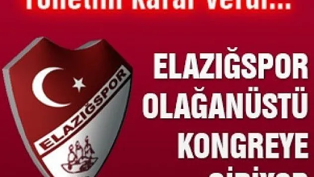 Elazığspor'un Olağanüstü Kongre Kararı