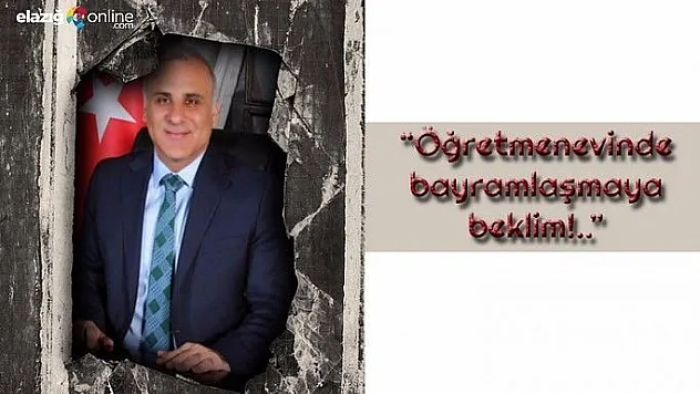 Öğretmenevinde bayramlaşmaya beklim!..