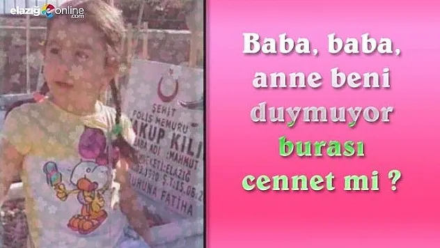 Şehit kızından babaya duygulandıran sesleniş