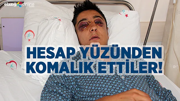 Hesap yüzünden komalık ettiler!