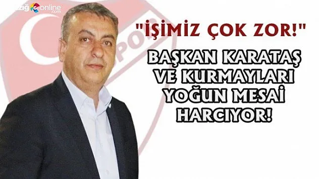 Başkan Karataş'tan büyük mücadele!