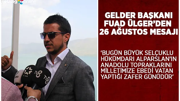 GELDER Başkanı ÜLGER'den 26 Ağustos Mesajı