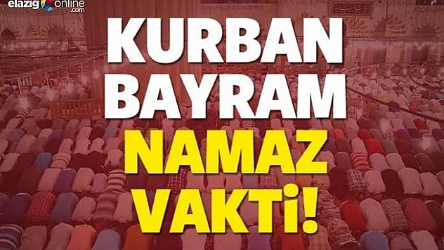 Elazığ'da Bayram Namazı Saat Kaçta?