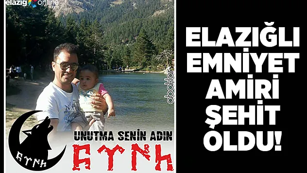 Elazığlı Emniyet Amiri Hayatını Kaybetti!