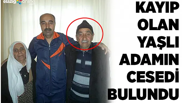 Kayıp Olan Yaşlı Adamın Cesedi Bulundu