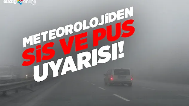 5 il için sis ve pus uyarısı!