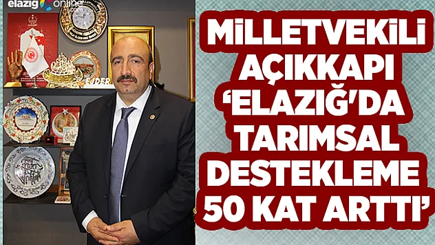 Açıkkapı: "Çiftçilerimize 14,5 milyar nakit tarımsal destek götürülecek"