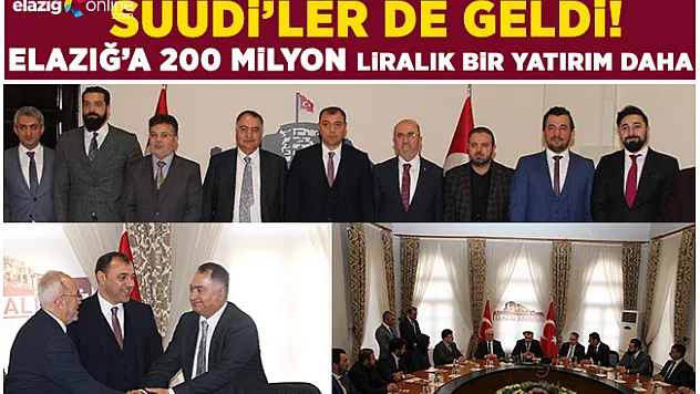 Elazığ'a 1 ayda 3 Yatırımcı Geldi! Suudiler'le 200 Milyonluk Protokol!