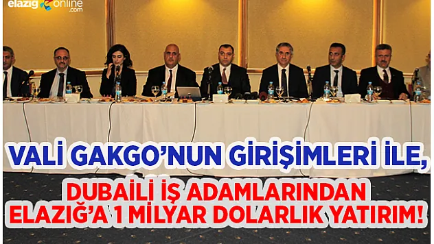 Elazığ'a 1 Milyar Dolarlık Yatırım!
