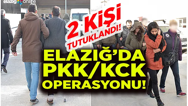Elazığ'da ki PKK/KCK Operasyonunda 2 Tutuklama!