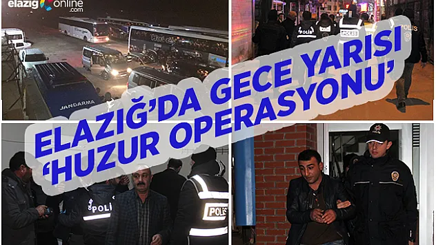 Elazığ'da Jandarma ve Polisten Ortak Operasyon!