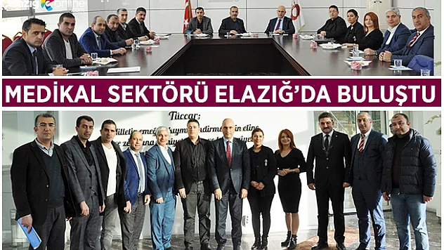 Medikal Sektörü Elazığ'da Buluştu!