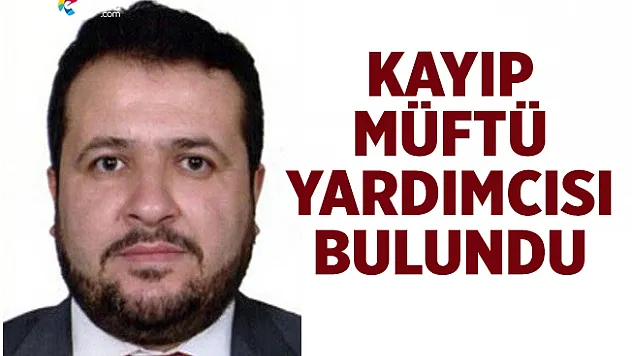 Elazığ Müftü Yardımcısından Haber Alınamıyordu!