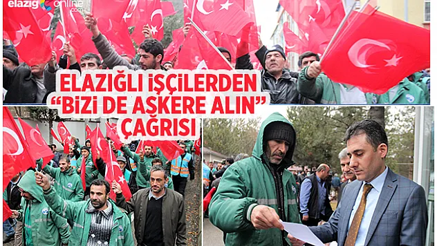 Elazığlı İşçilerden Afrin İçin Gönüllü Askerlik Başvurusu!