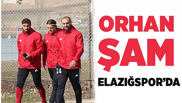Orhan Şam, Elazığspor'da!