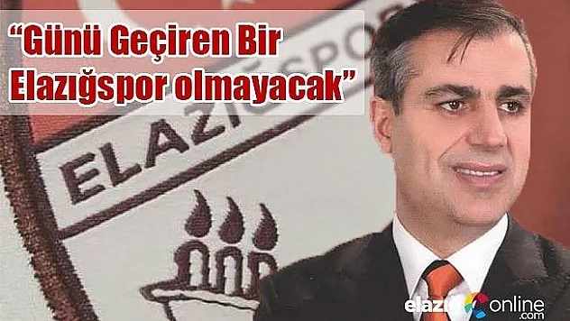 Murat YÜMLÜ 'Elazığspor'a kalıcı, faydalı projelerle geliyoruz'
