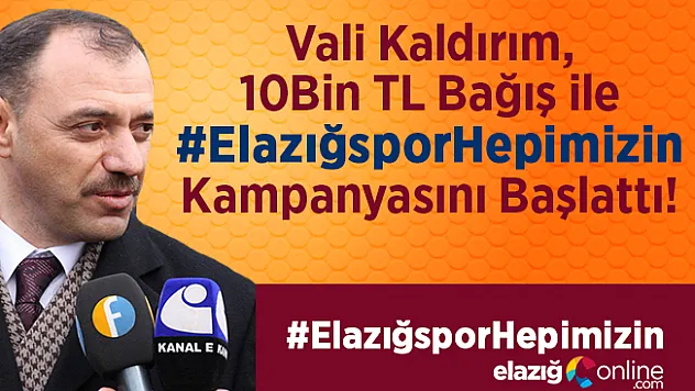 İlk Bağış Vali Kaldırım'dan! #ElazığsporHepimizin