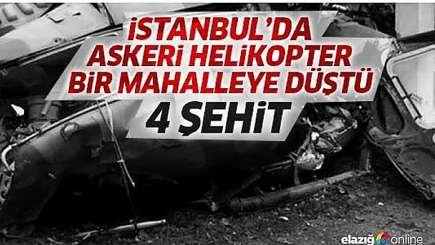 İstanbul'da helikopter düştü: 4 şehit