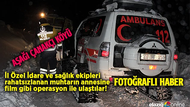 Elazığ'da kar yolları kapattı, rahatsızlanan Nazmiye nineye özel idare ekipleri 3 saatte ulaştı