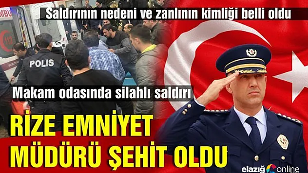 Rize Emniyet Müdürü uğradığı silahlı saldırıda şehit oldu