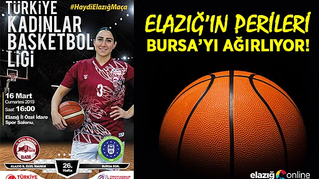 Elazığ'ın Perileri Bursa'yı ağırlıyor!