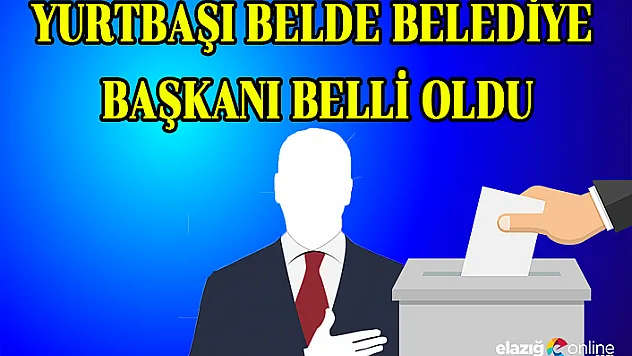 Yurtbaşı Belde Belediye Başkanı Belli Oldu