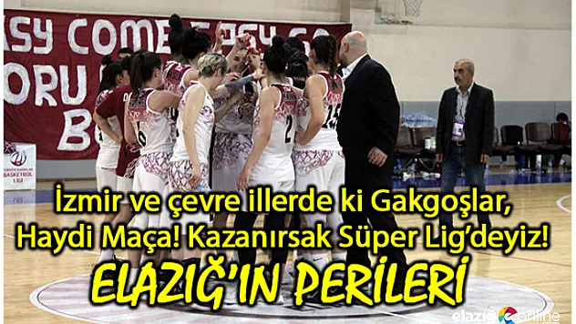 Haydi Elazığ'ın Perileri, İzmir'de Tarih Yazın!