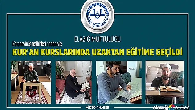 Elazığ'daki Kur'an kurslarında uzaktan eğitim yapılıyor!