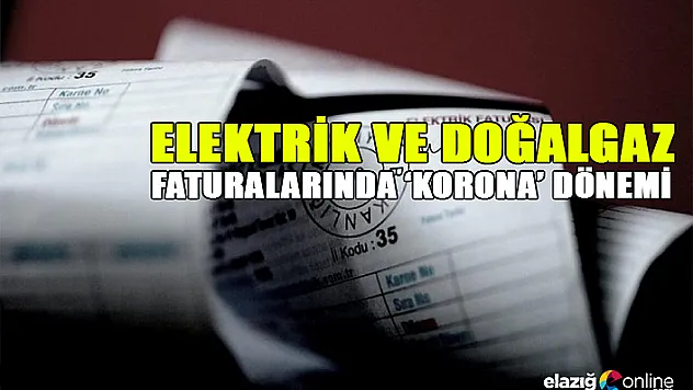 Elektrik ve doğalgaz faturalarında yeni dönem