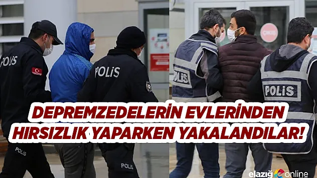 Depremzedelerin hasarlı evinden hırsızlık yapan 2 şüpheli yakalandı