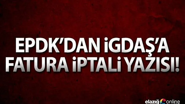 EPDK'dan İGDAŞ'a 'Faturaları iptal et' yazısı