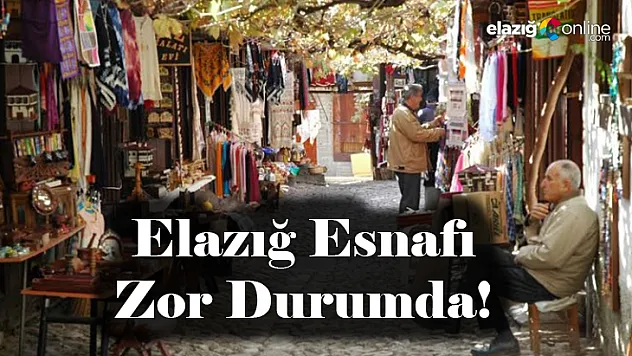 Elazığ esnafı zor durumda