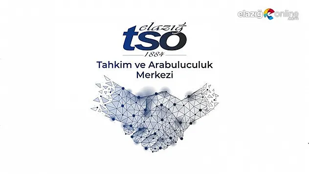 Elazığ TSO'da tahkim ve arabuluculuk hizmeti başladı