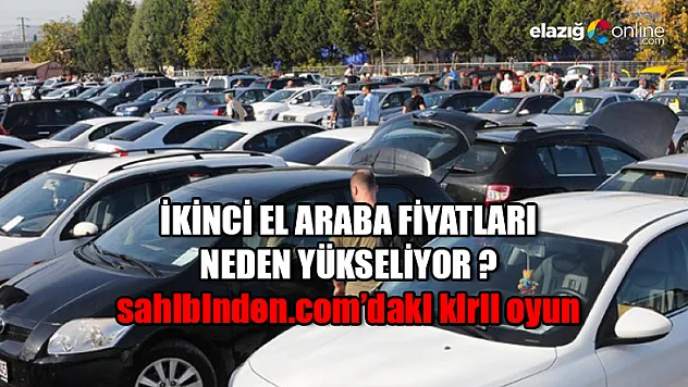 İkinci el araba fiyatları neden yükseliyor!
