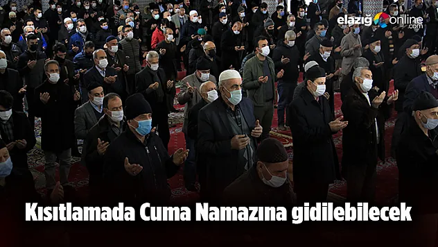 Kısıtlamada cuma namazına gidilebilecek